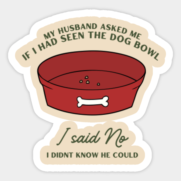 Dog Bowl Joke Dad Jokes Aesthetic Dog Jokes Sticker TeePublic